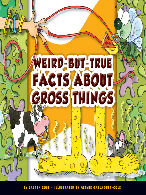 Lauren Coss创作的Weird-but-True Facts about Gross Things作品的详细信息 - 可供借阅